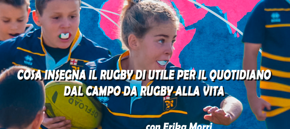 Dal campo da rugby alla vita, con Erika Morri