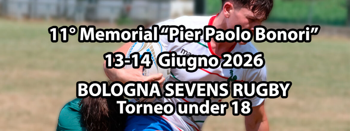 Al via l’11° Memorial “Pier Paolo Bonori” – Bologna Sevens Rugby