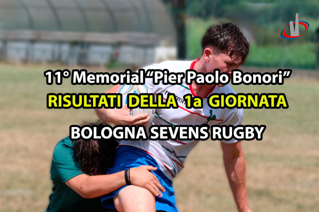 I risultati della prima giornata del Bologna Sevens Rugby